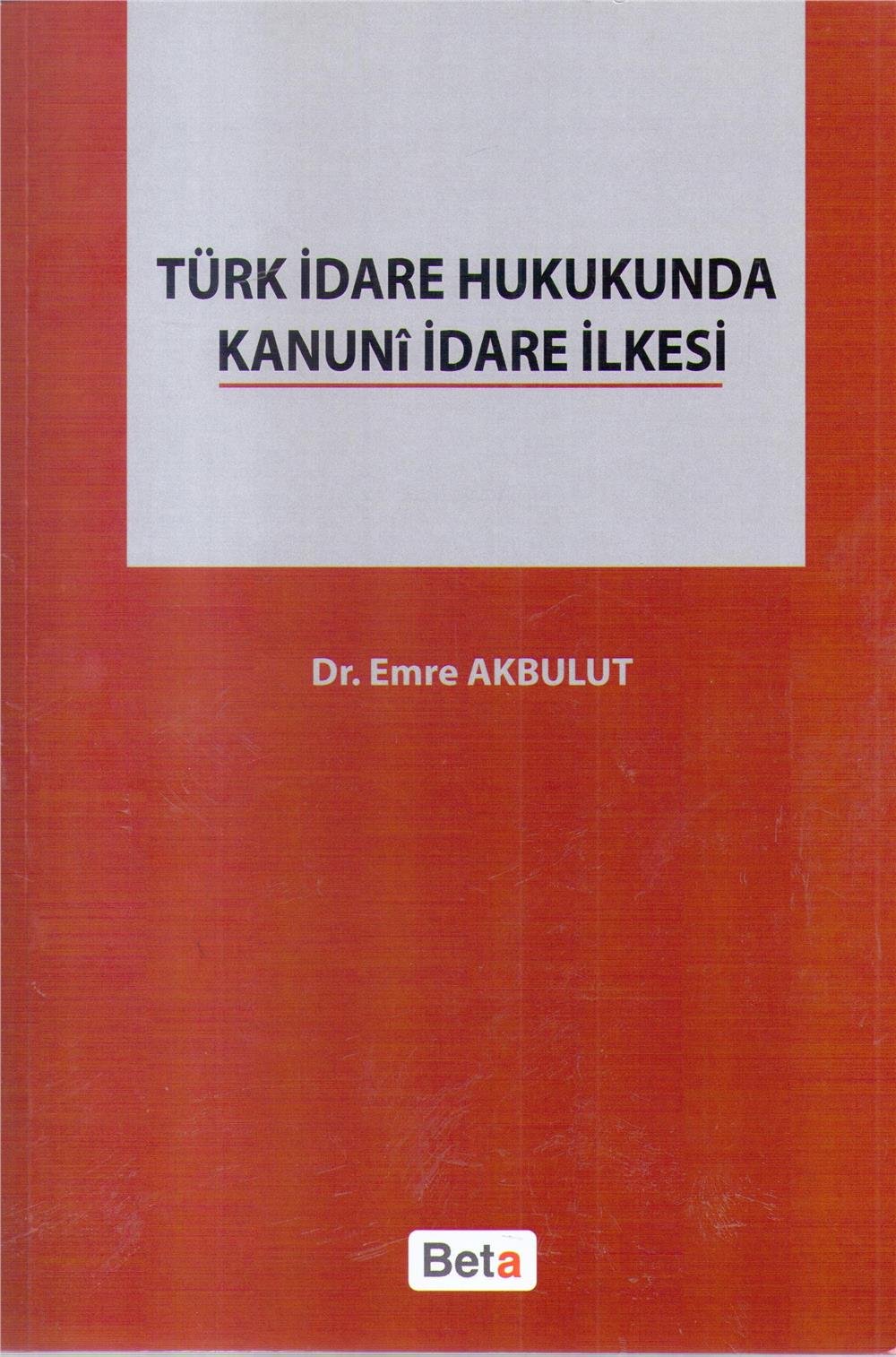 Türk İdare Hukukunda Kanuni İdare İlkesi