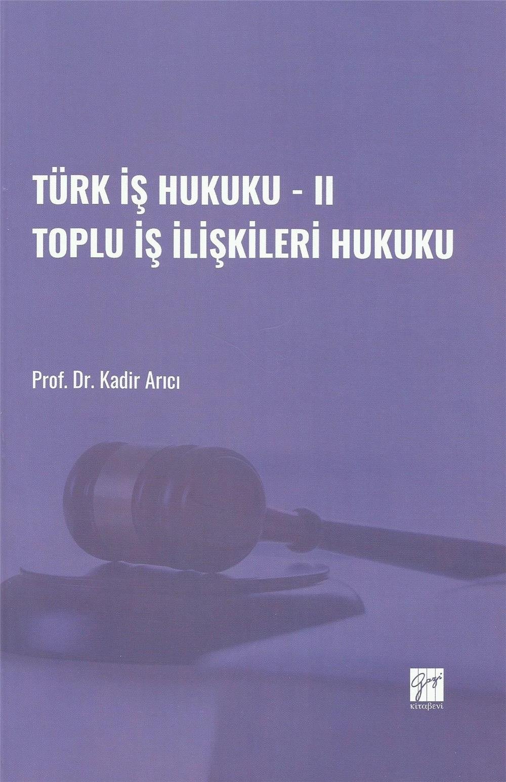 Türk İş Hukuku - II Toplu İş İlişkileri Hukuku