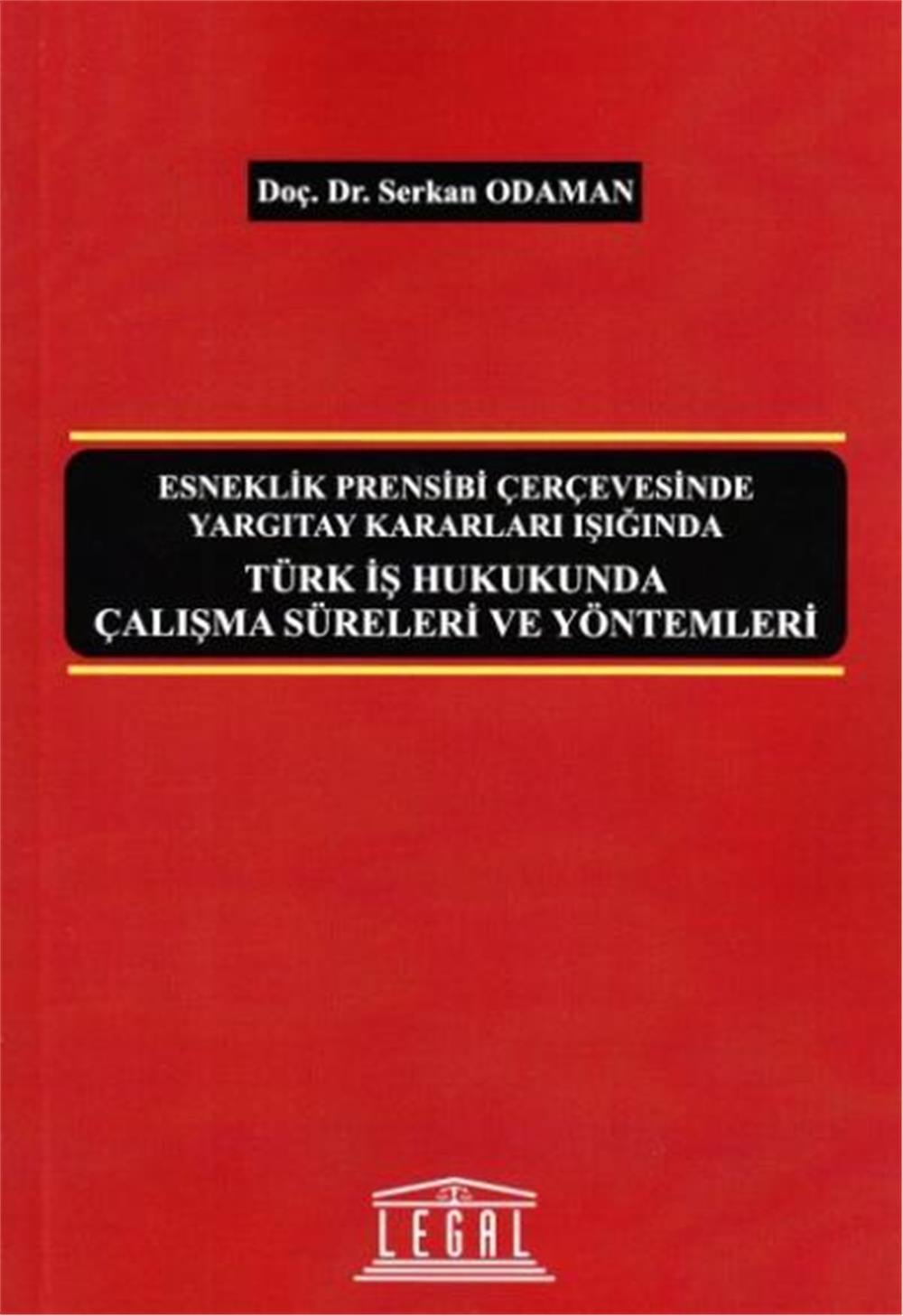 Türk İş Hukukunda Çalışma Süreleri ve Yöntemleri