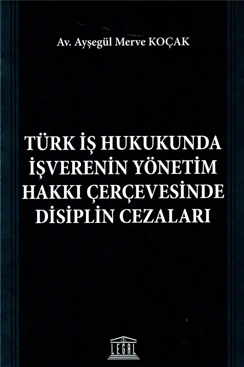 Türk İş Hukukunda İşverenin Yönetim Hakkı Çerçevesinde Disiplin Cezaları