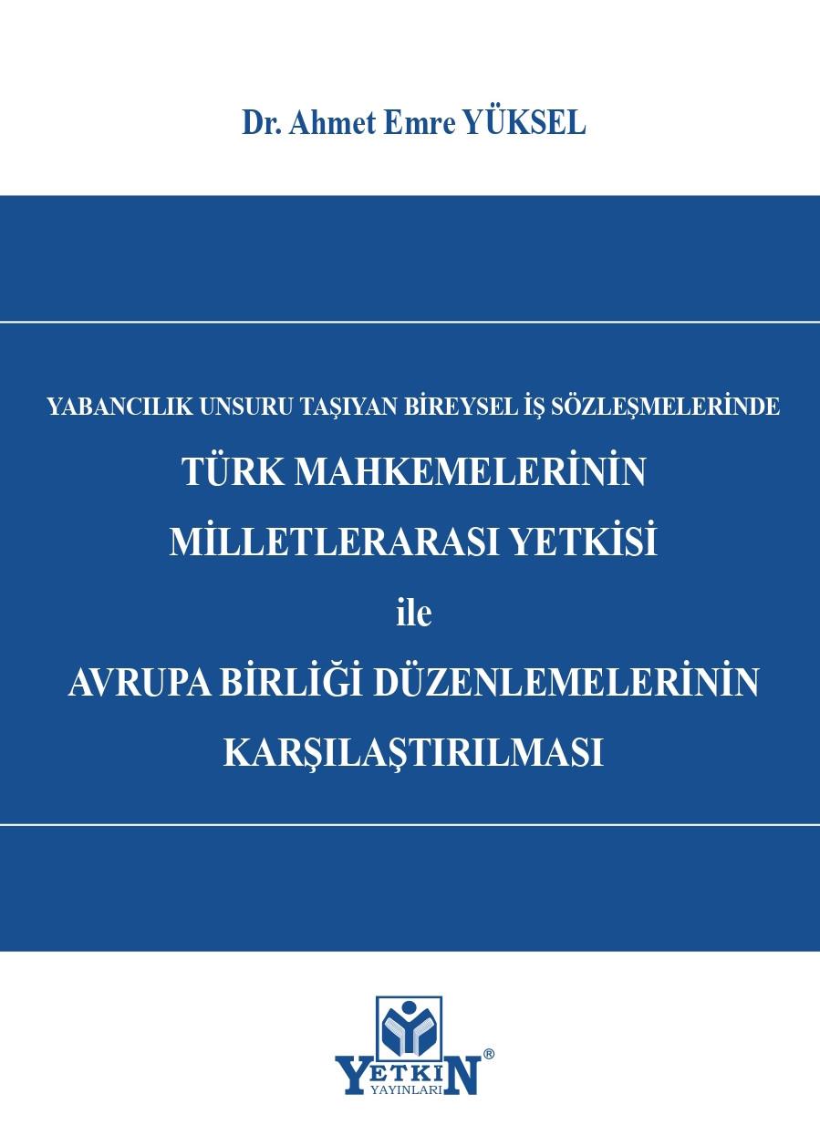 Türk Mahkemelerinin Milletlerarası Yetkisi ile Avrupa Birliği Düzenlemelerinin Karşılaştırılması