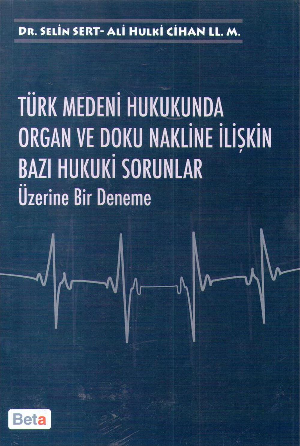 Türk Medeni Hukukunda Organ Ve Doku Nakline İlişkin Bazı Hukuki Sorunlar