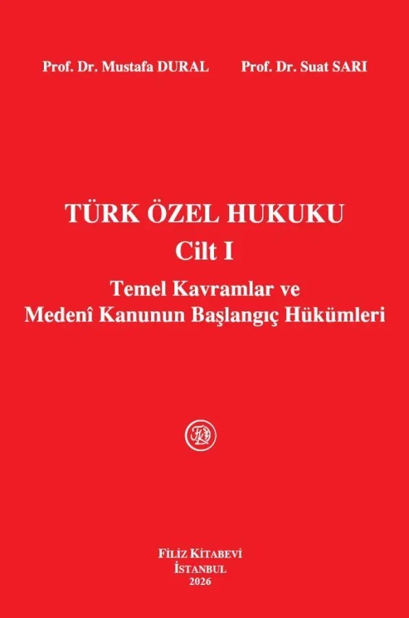 Türk Özel Hukuku Cilt I (Temel Kavramlar ve Medeni Kanunun Başlangıç Hükümleri)