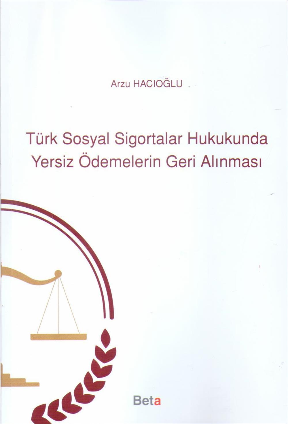 Türk Sosyal Sigortalar Hukukunda Yersiz Ödemelerin Geri Alınması