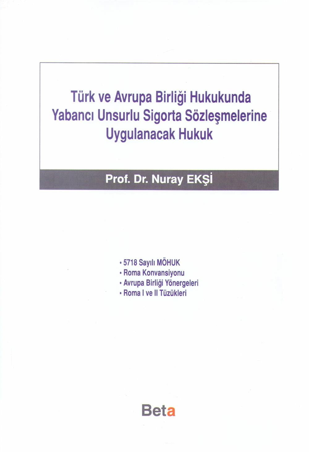 Türk ve Avrupa Birliği Hukukunda Yabancı Unsurlu Sigorta Sözleşmelerine Uygulanacak Hukuk