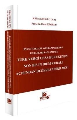 Türk Vergi Ceza Hukukunun Non Bis İn İdem Kuralı Açısından Değerlendirilmesi