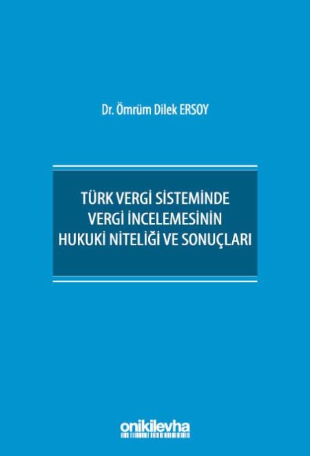 Türk Vergi Sisteminde Vergi İncelemesinin Hukuki Niteliği ve Sonuçları