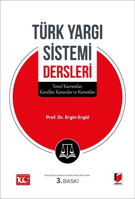 Türk Yargı Sistemi Dersleri - Temel Kavramlar, Kurallar, Kanunlar ve Kurumlar