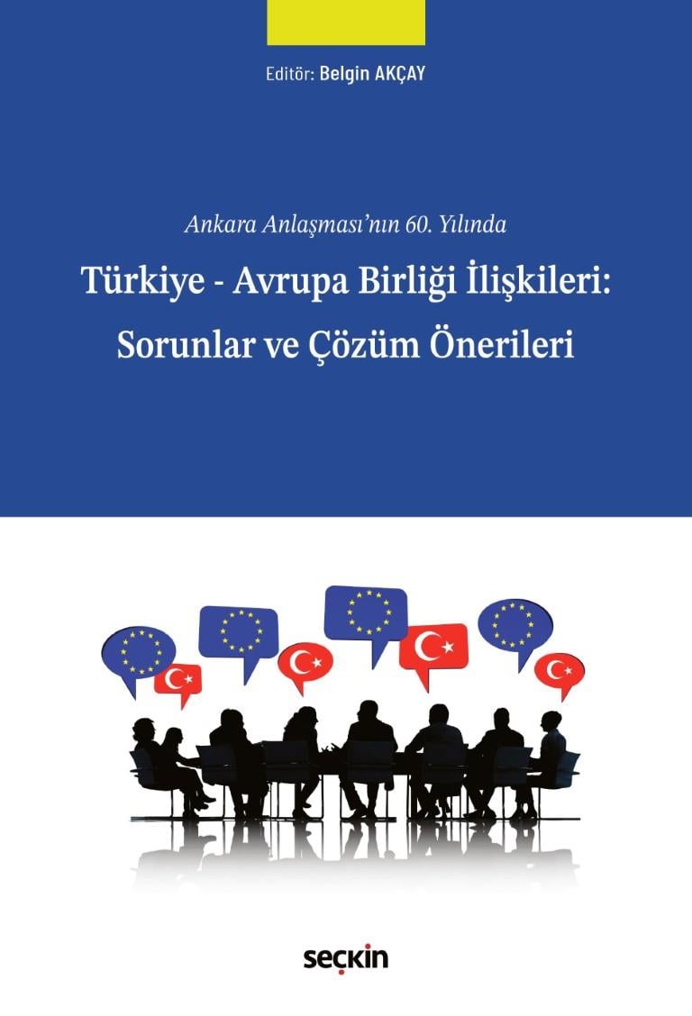 Türkiye - Avrupa Birliği İlişkileri: Sorunlar ve Çözüm Önerileri
