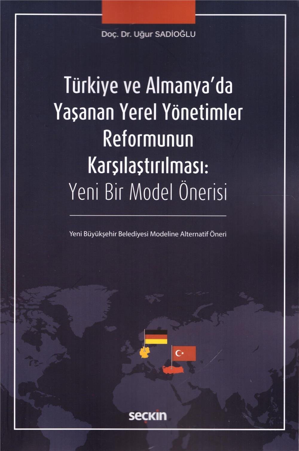 Türkiye ve Almanya'da Yaşanan Yerel Yönetimler Reformunun Karşılaştırılması: Yeni Bir Model Önerisi