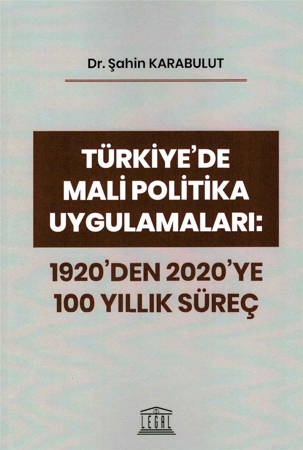 Türkiye'de Mali Politika Uygulamaları: 1920'den 2020'ye 100 Yıllık Süreç