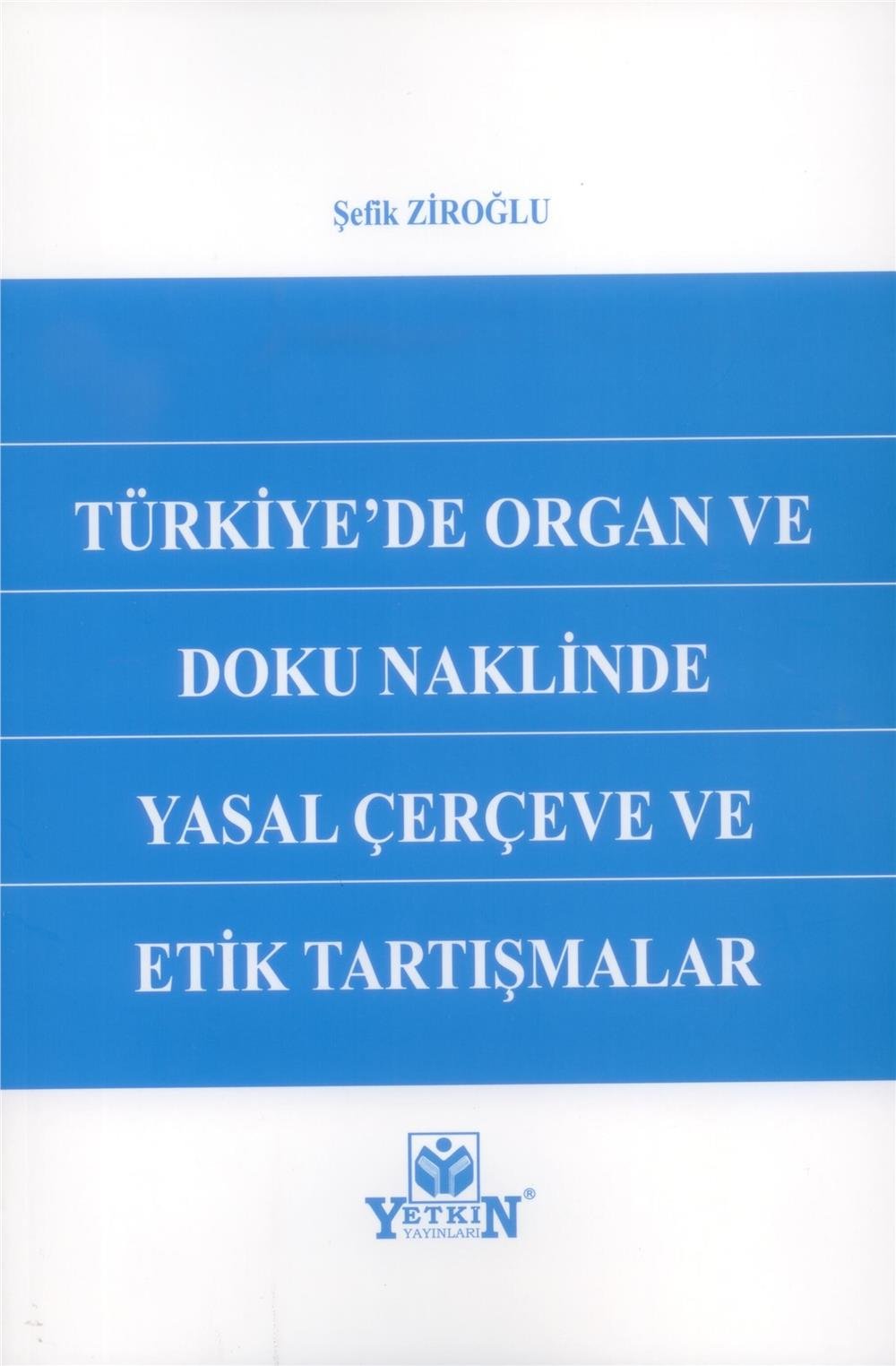 Türkiye'de Organ ve Doku Naklinde Yasal Çerçeve ve Etik Tartışmalar