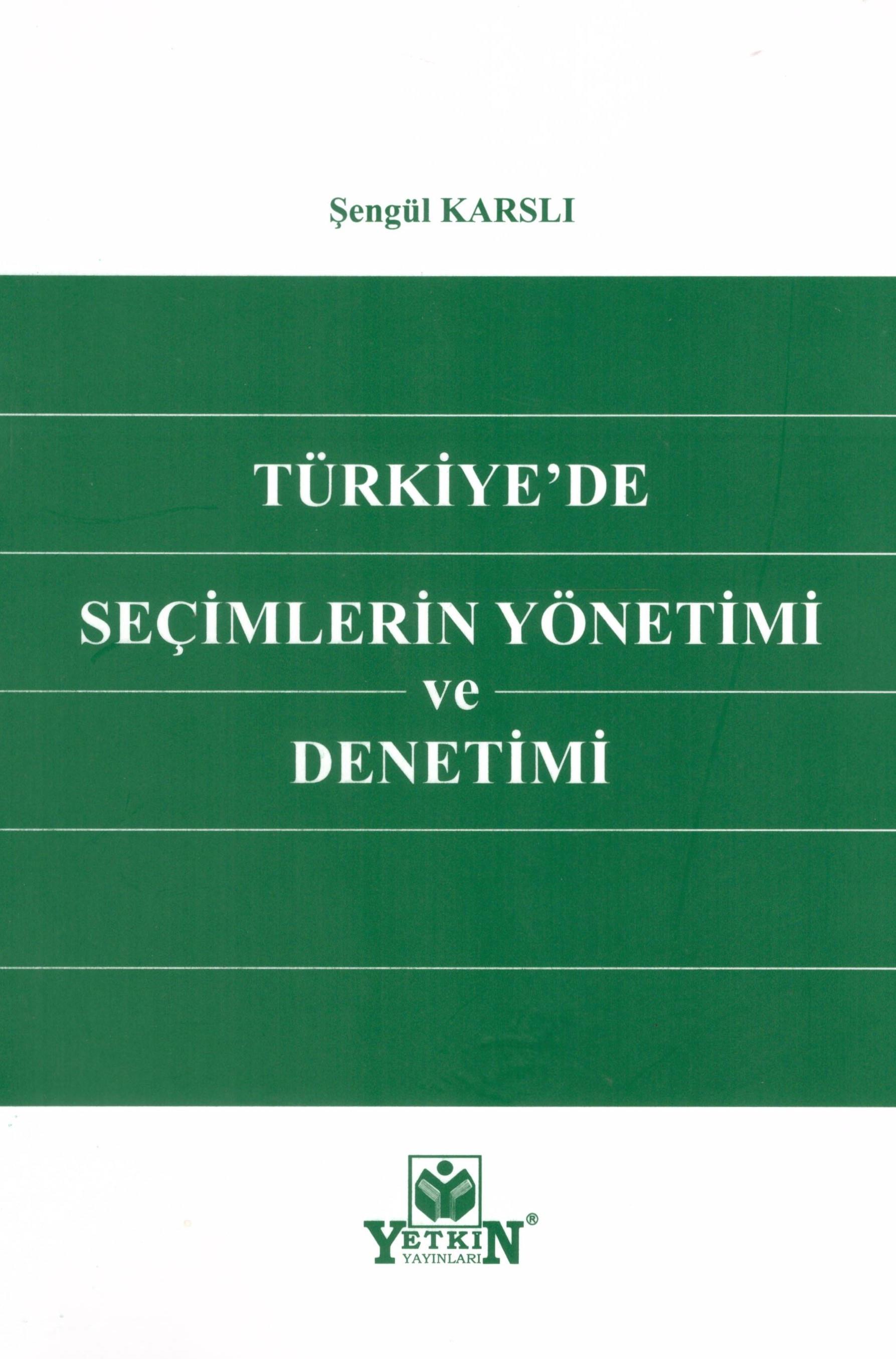 Türkiye'de Seçimlerin Yönetimi ve Denetimi