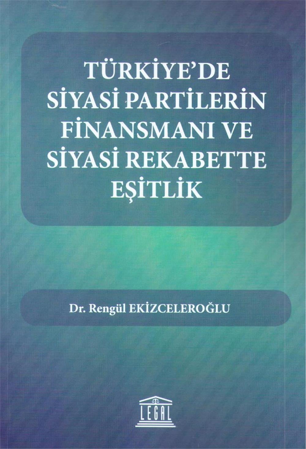 Türkiye'de Siyasi Partilerin Finansmanı ve Siyasi Rekabette Eşitlik