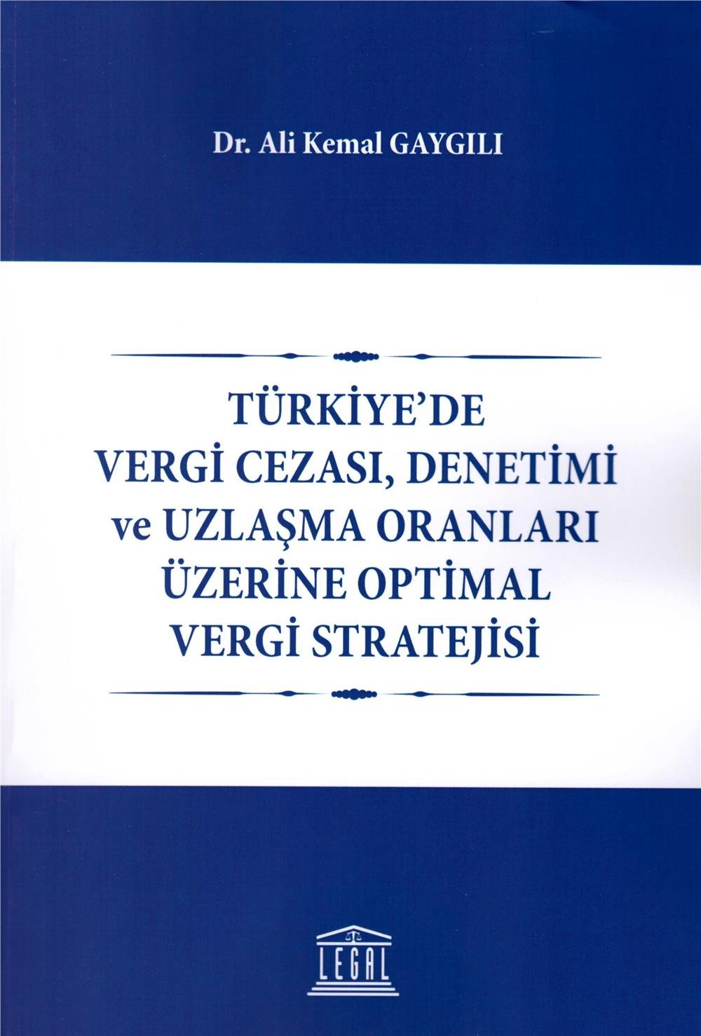 Türkiye'de Vergi Cezası, Denetimi ve Uzlaşma Oranları Üzerine Optimal Vergi Stratejisi