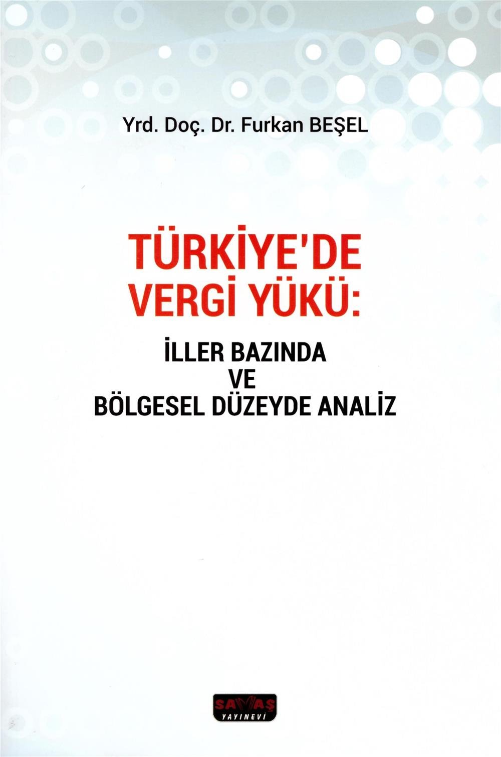Türkiye'de Vergi Yükü: İller Bazında ve Bölgesel Düzeyde Analiz
