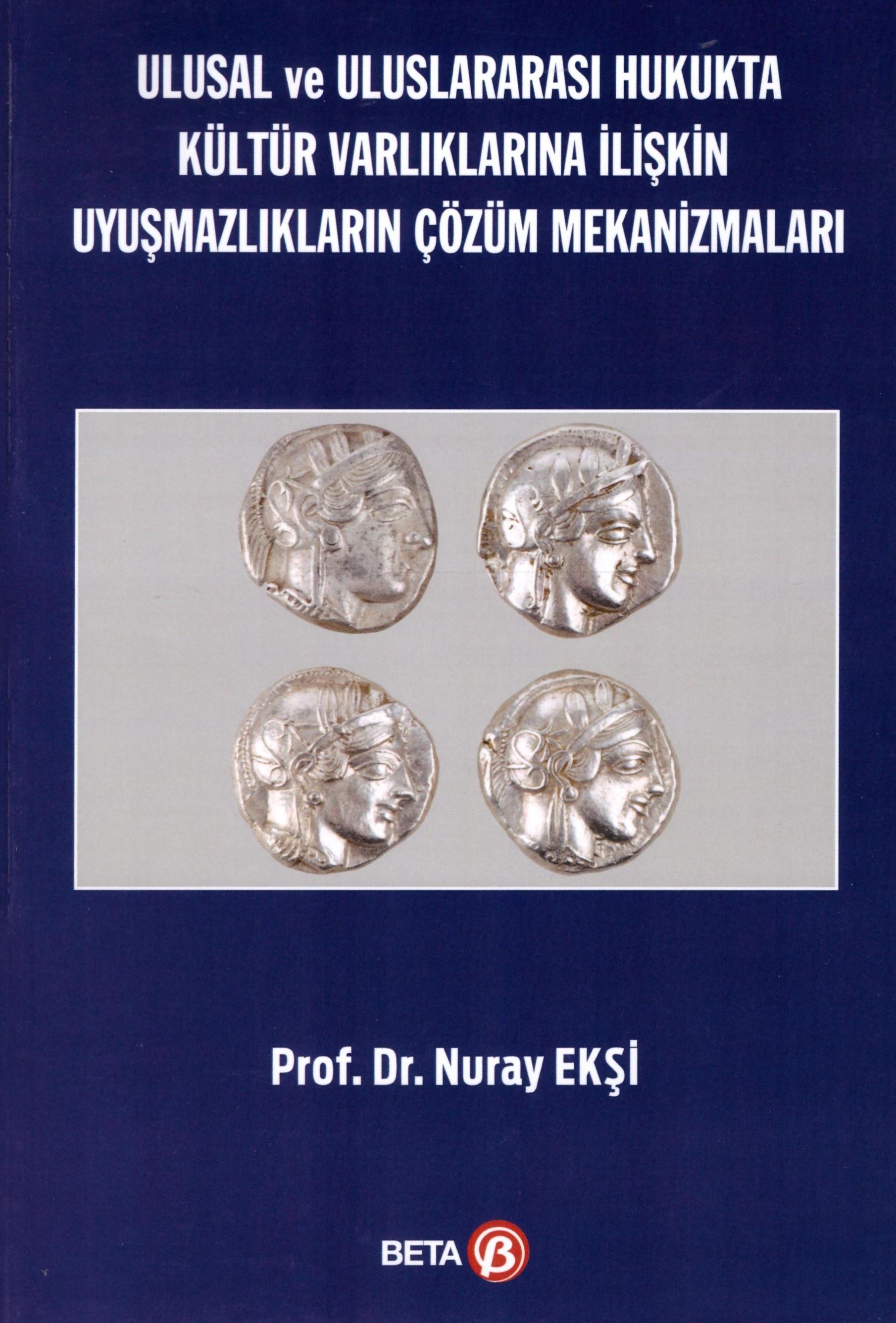 Ulusal ve Uluslararası Hukukta Kültür Varlıklarına İlişkin Uyuşmazlıkların Çözüm Mekanizmaları