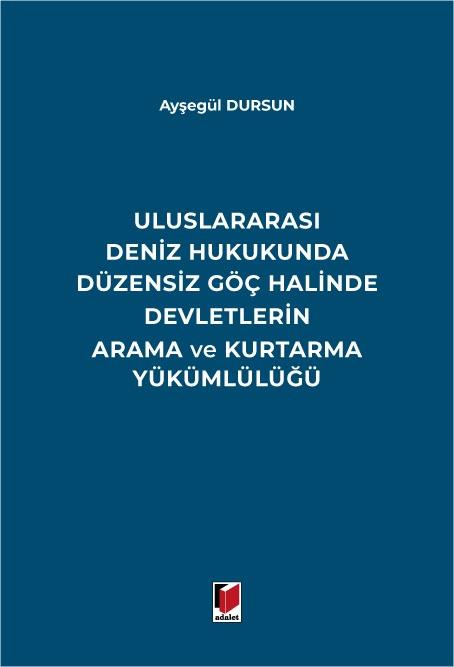 Uluslararası Deniz Hukukunda Düzensiz Göç Halinde Devletlerin Arama ve Kurtarma Yükümlülüğü