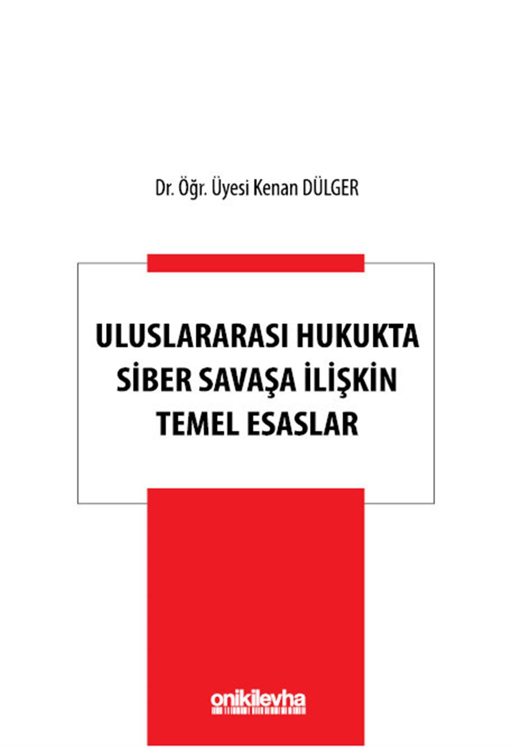 Uluslararası Hukukta Siber Savaşa İlişkin Temel Esaslar