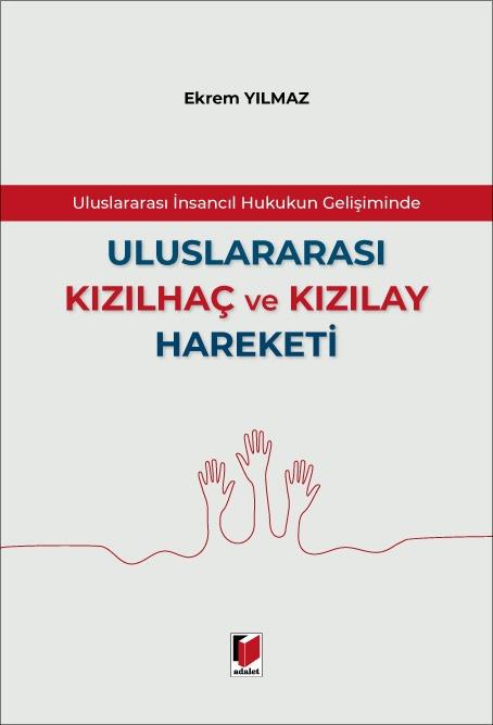 Uluslararası İnsancıl Hukukun Gelişiminde Uluslararası Kızılhaç ve Kızılay Hareketi