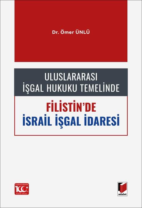 Uluslararası İşgal Hukuku Temelinde Filistin’de İsrail İşgal İdaresi