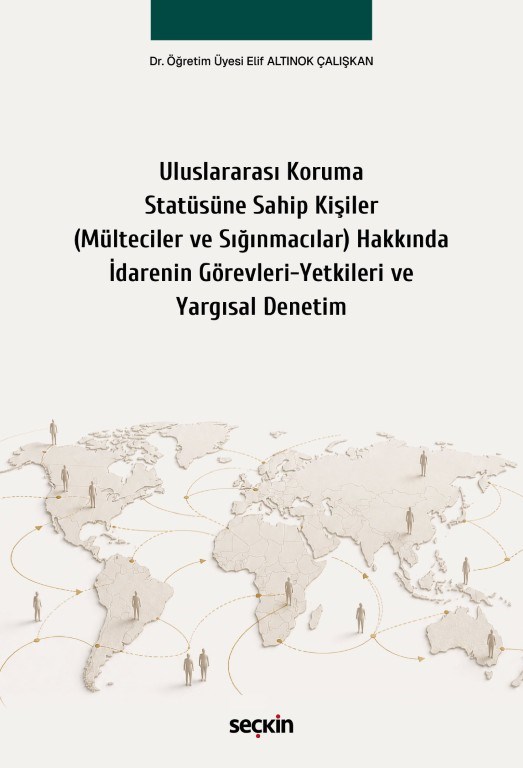 Uluslararası Koruma Statüsüne Sahip Kişiler (Mülteciler ve Sığınmacılar) Hakkında İdarenin Görevleri-Yetkileri ve Yargısal Denetim