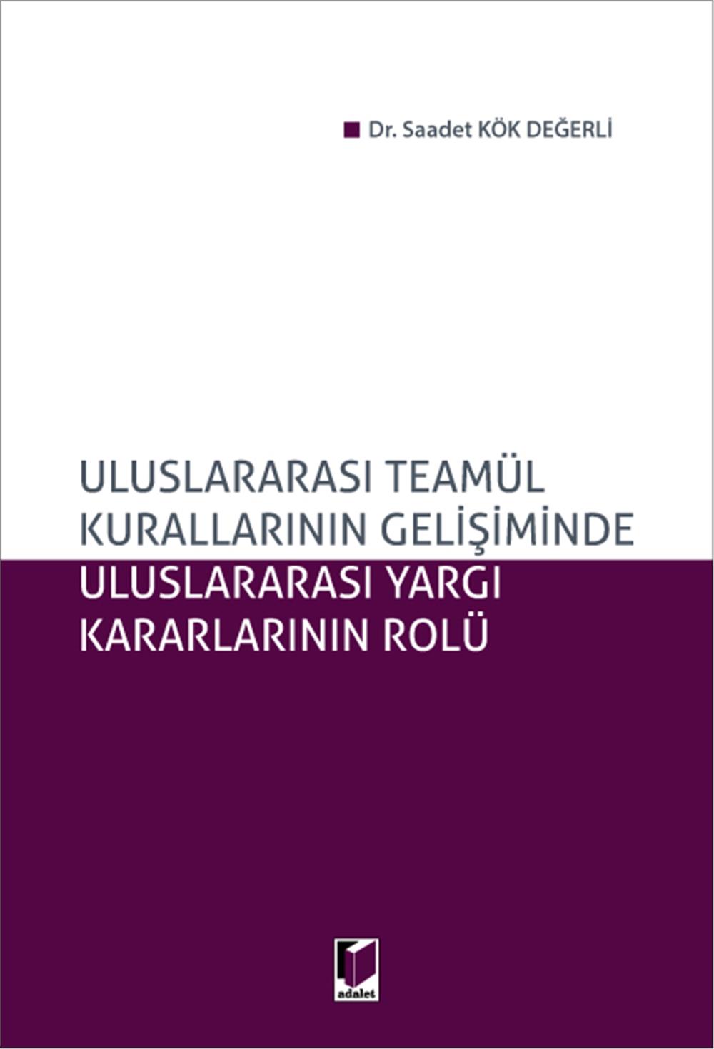 Uluslararası Teamül Kurallarının Gelişiminde Uluslararası Yargı Kararlarının Rolü