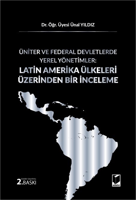 Üniter ve Federal Devletlerde Yerel Yönetimler: Latin Amerika Ülkeleri Üzerinden Bir İnceleme