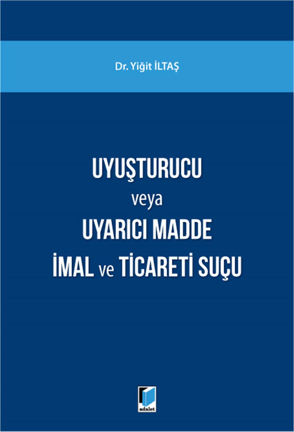Uyuşturucu Madde veya Uyarıcı Madde İmal ve Ticareti Suçu