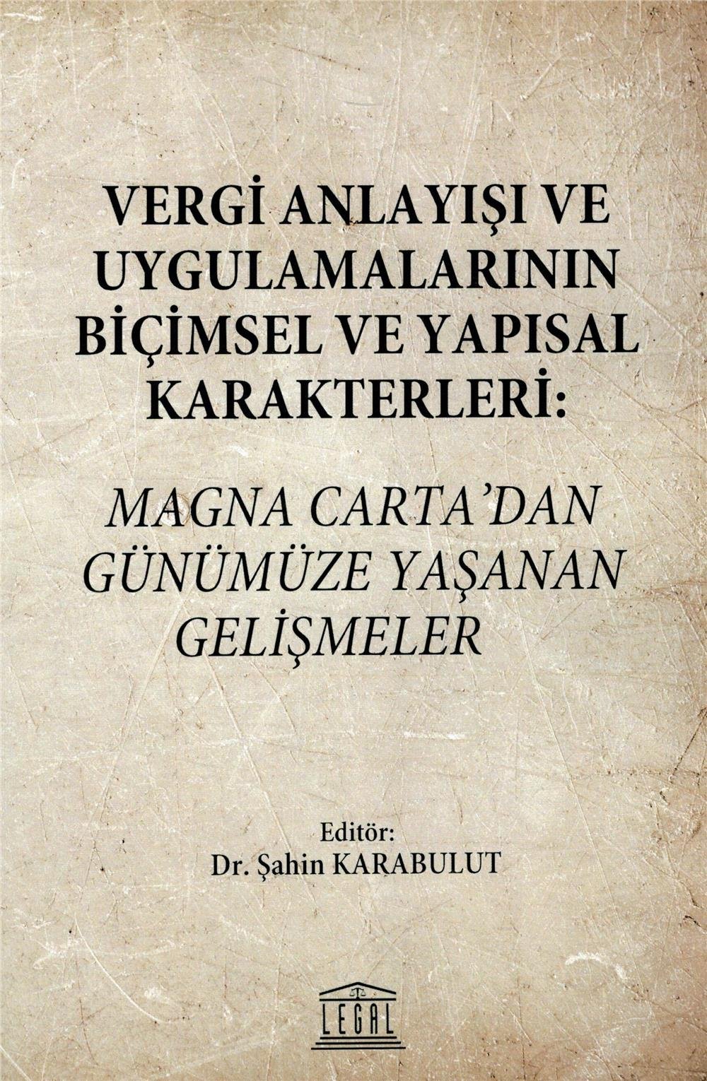 Vergi Anlayışı ve Uygulamalarının Biçimsel ve Yapısal Karakterleri: Magna Carta’dan Günümüze Yaşanan Gelişmeler