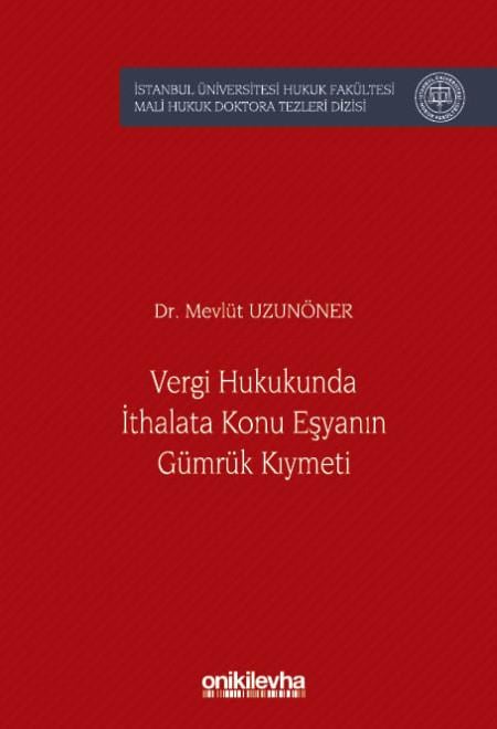 Vergi Hukukunda İthalata Konu Eşyanın Gümrük Kıymeti