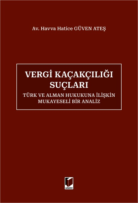 Vergi Kaçakçılığı Suçları - Türk ve Alman Hukukuna İlişkin Mukayeseli Bir Analiz