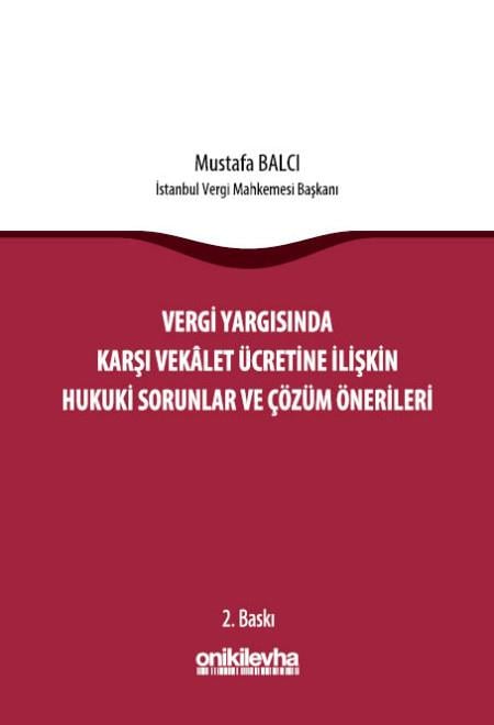 Vergi Yargısında Karşı Vekalet Ücretine İlişkin Hukuki Sorunlar ve Çözüm Önerileri
