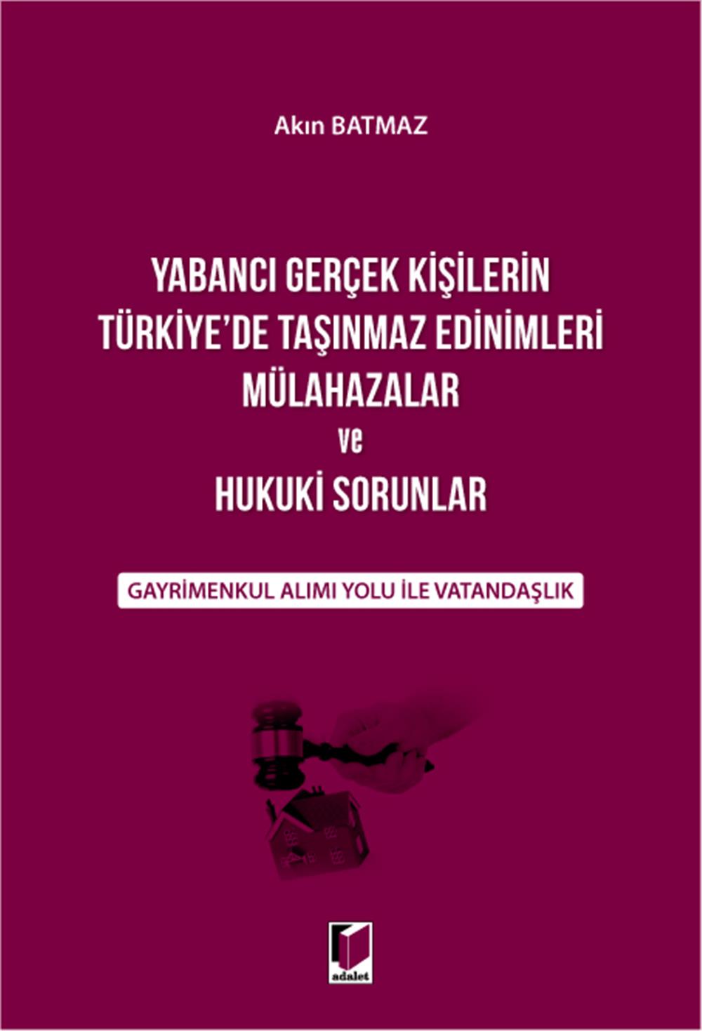 Yabancı Gerçek Kişilerin Türkiye'de Taşınmaz Edinimleri Mülahazalar ve Hukuki Sorunlar