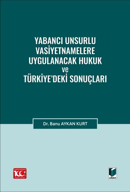 Yabancı Unsurlu Vasiyetnamelere Uygulanacak Hukuk ve Türkiye’deki Sonuçları