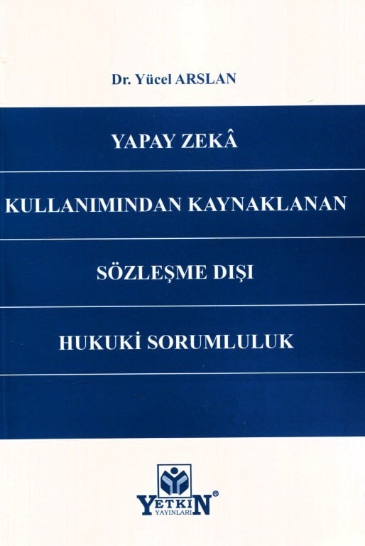 Yapay Zekâ Kullanımından Kaynaklanan Sözleşme Dışı Hukuki Sorumluluk