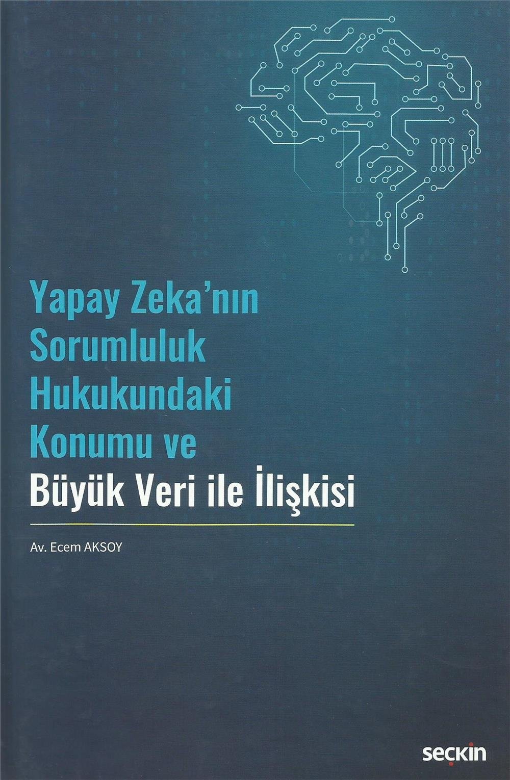 Yapay Zeka'nın Sorumluluk Hukukundaki Konumu ve Büyük Veri ile İlişkisi
