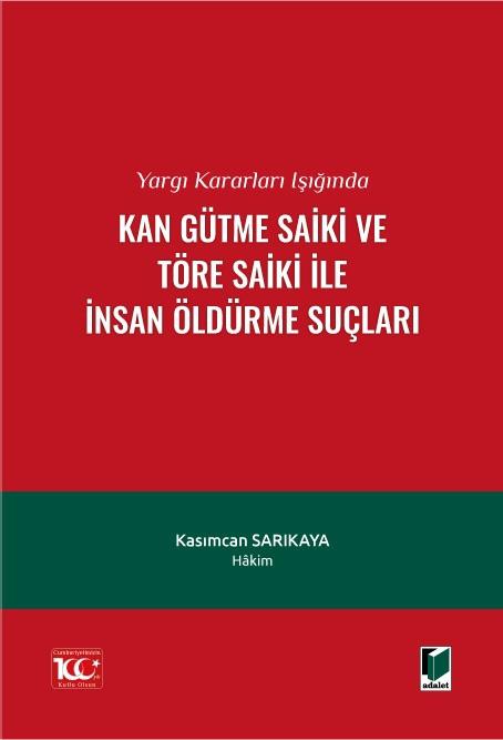 Yargı Kararları Işığında Kan Gütme Saiki ve Töre Saiki ile İnsan Öldürme Suçları