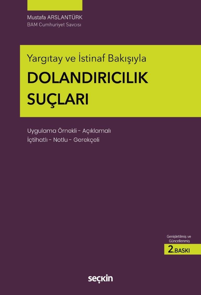 Yargıtay ve İstinaf Bakışıyla Dolandırıcılık Suçları Uygulama Örnekli - Açıklamalı İçtihatlı - Notlu - Gerekçeli