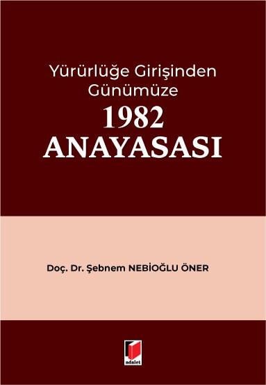Yürürlüğe Girişinden Günümüze 1982 Anayasası