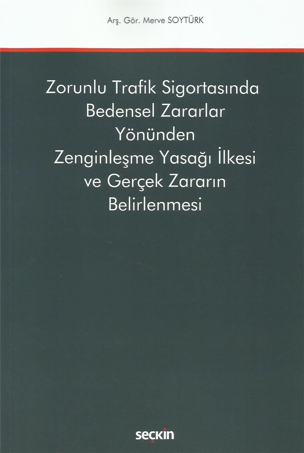 Zorunlu Trafik Sigortasında Bedensel Zararlar Yönünden Zenginleşme Yasağı İlkesi ve Gerçek Zararın Belirlenmesi