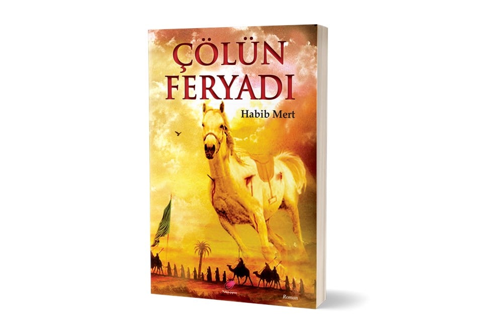 Çölün Feryadı (İmam Hüseyin'in Kızı Hz. Rukayye Gözlerinden Kerbela)