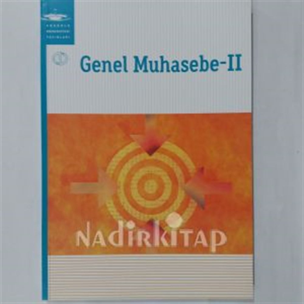GENEL MUHASEBE-2-II - AÖF - ANADOLU ÜNİVERSİTESİ - AÇIKÖĞRETİM FAKÜLTESİ