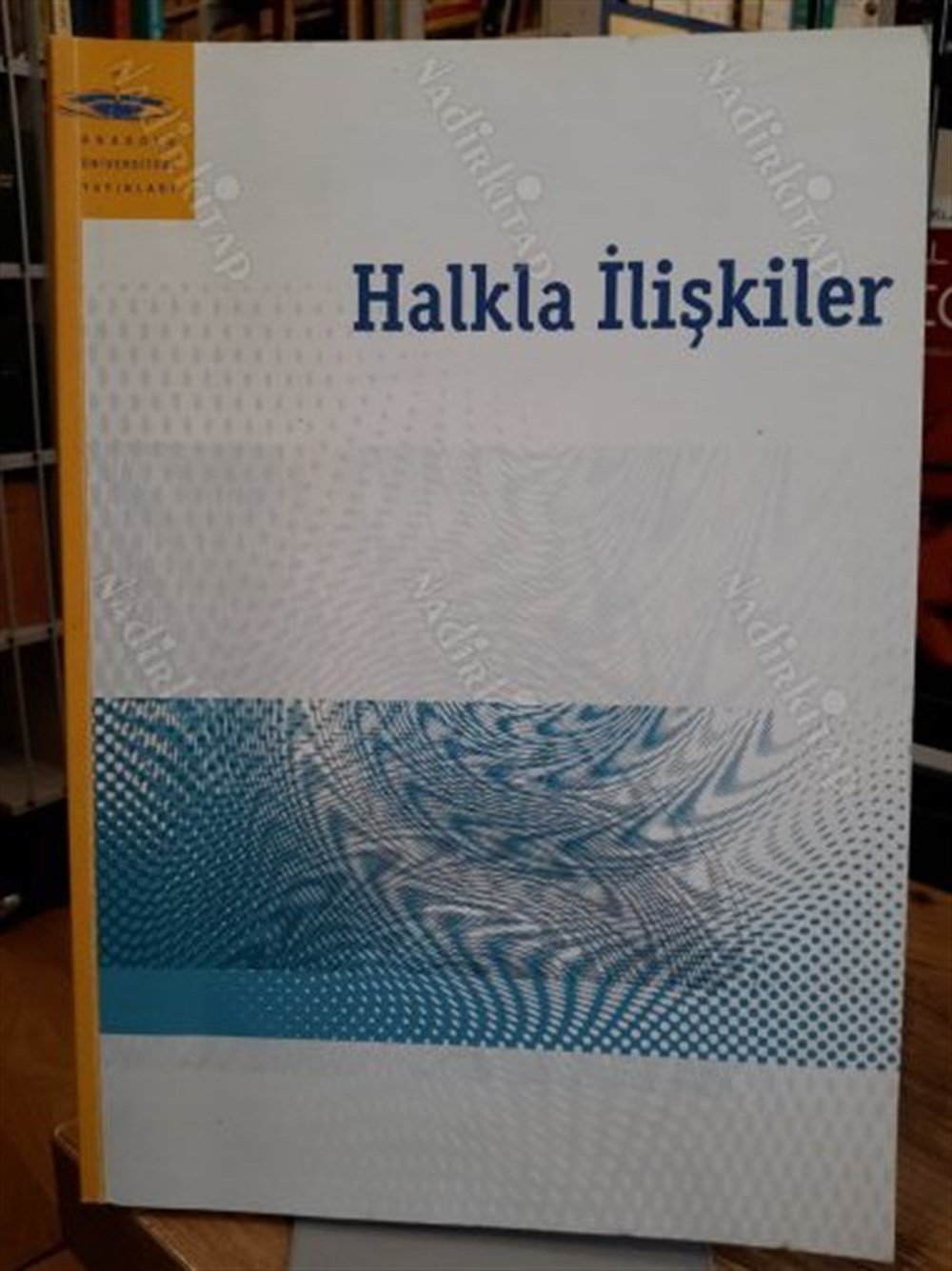 Halkla İlişkiler - Anadolu Üniversitesi Yayınları Açıköğretim Fakültesi