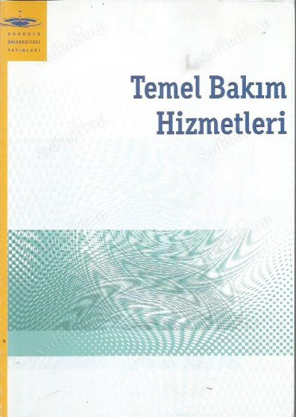 TEMEL BAKIM HİZMETLERİ - ANADOLU ÜNİVERSİTESİ YAYINLARI