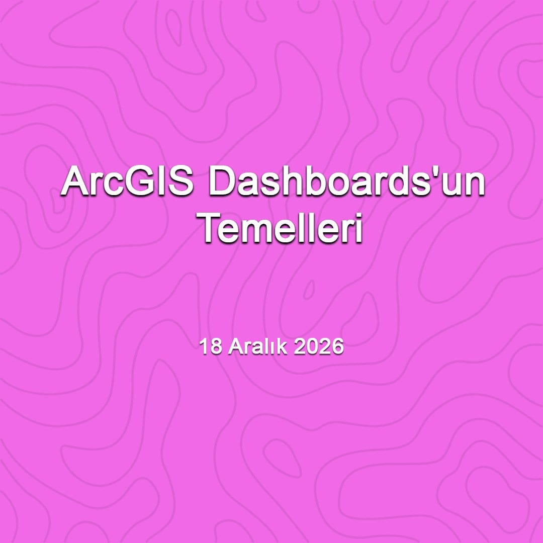 arcgis-dashboards-un-temelleri-18-aral-84db09.jpg