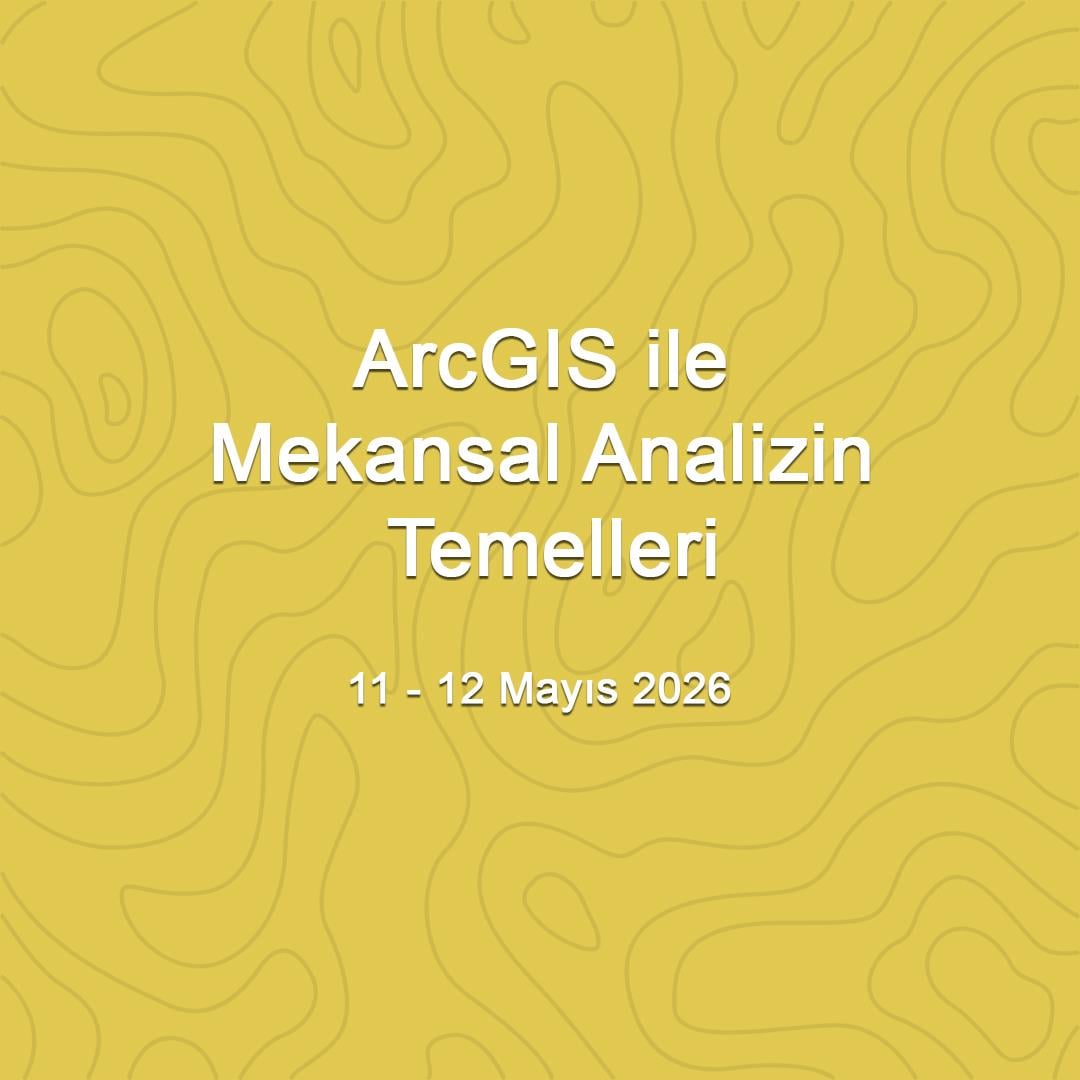 ArcGIS ile Mekansal Analizin Temelleri