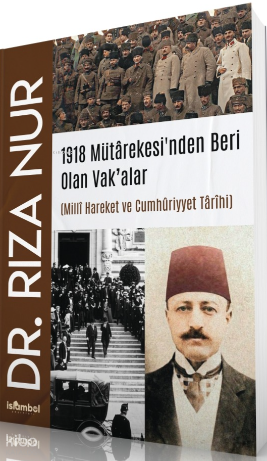 1918 Mütârekesi'nden Beri Olan Vak’alar;Mİllî Hareket ve Cumhûriyyet Târîhi