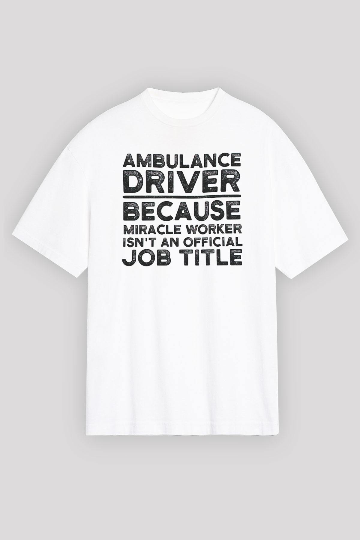 Ambulans şoförü Beyaz Unisex Tişört T-Shirt - TişörtFabrikası
