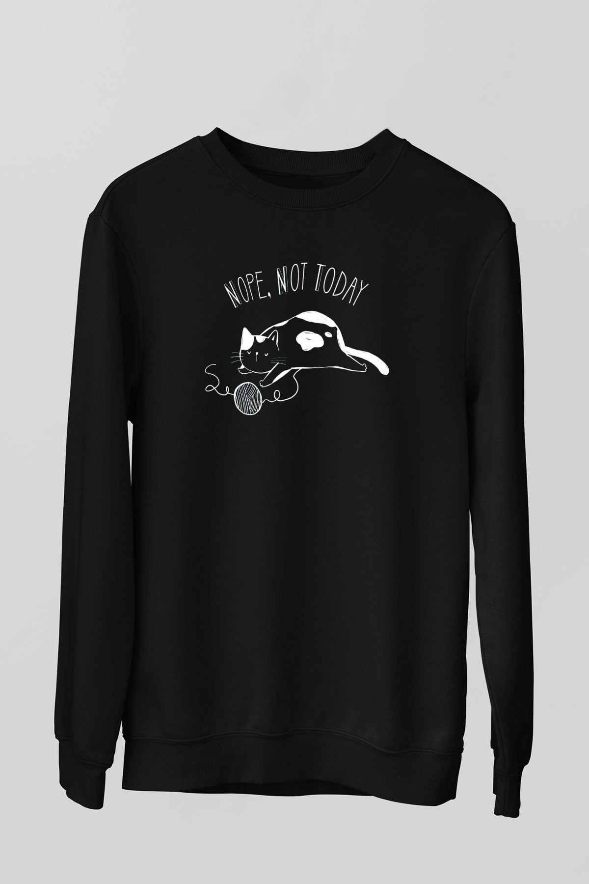 Nope Not Today Baskılı Unisex Siyah  Sweatshirt